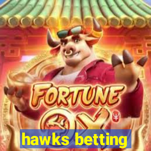 hawks betting