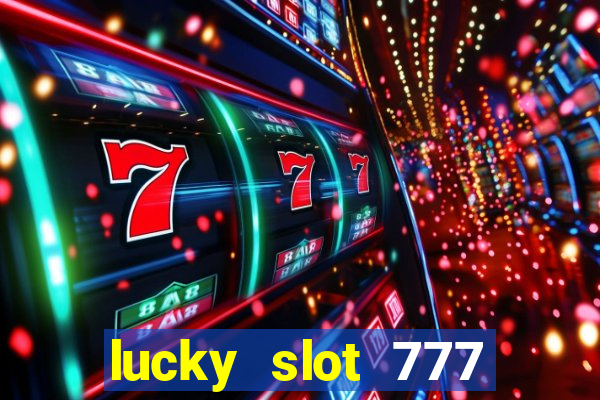 lucky slot 777 paga mesmo