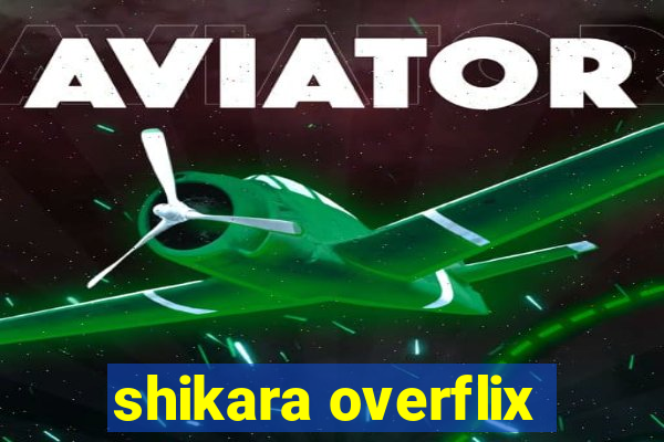 shikara overflix