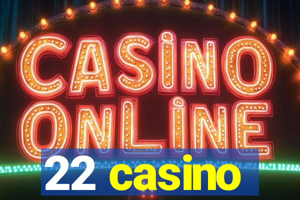 22 casino