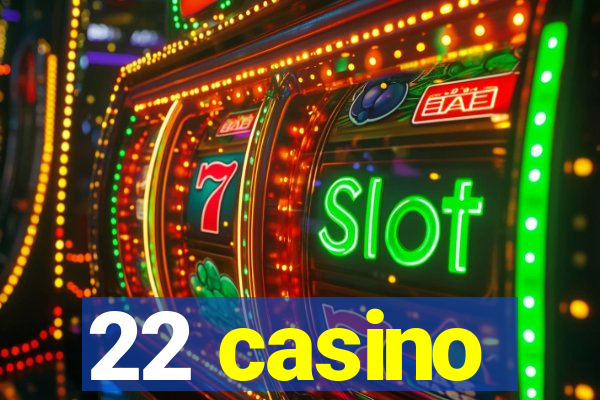 22 casino