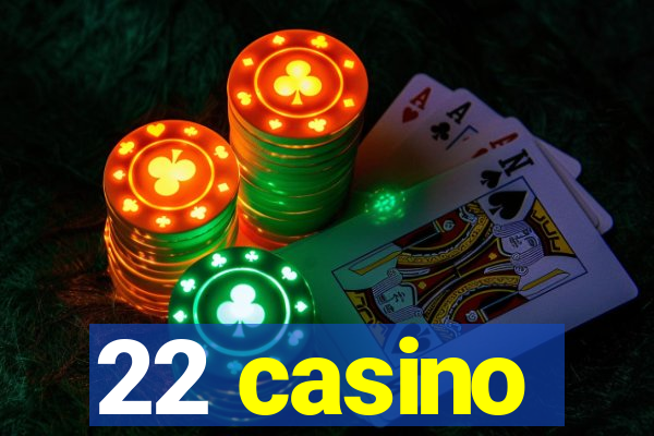 22 casino