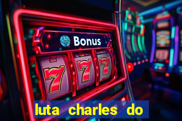 luta charles do bronx horario