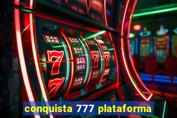 conquista 777 plataforma