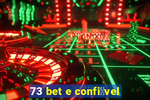 73 bet e confi谩vel