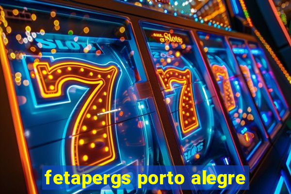 fetapergs porto alegre