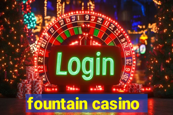 fountain casino