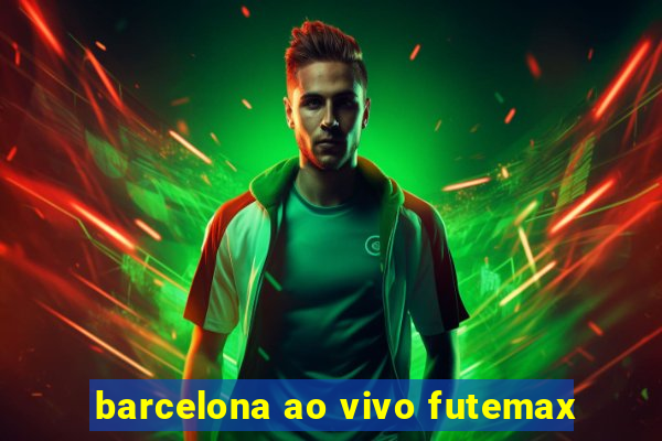 barcelona ao vivo futemax