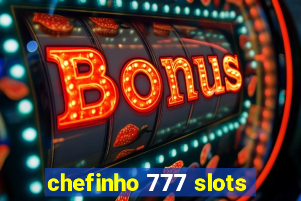 chefinho 777 slots