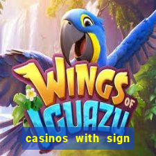 casinos with sign up bonus