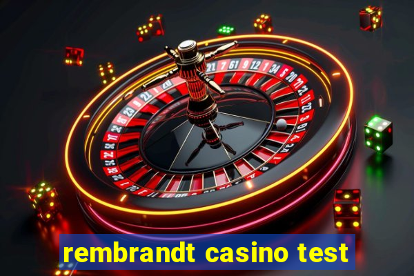 rembrandt casino test