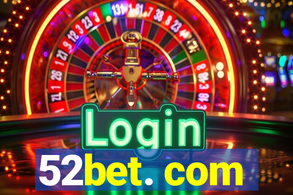 52bet. com