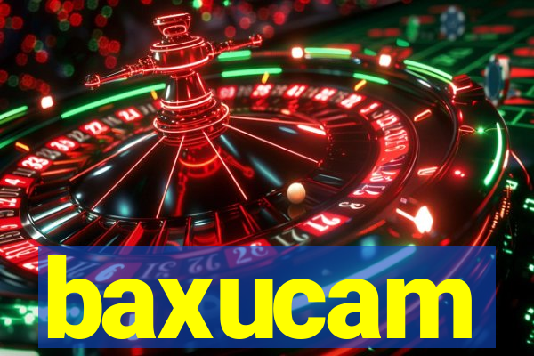 baxucam