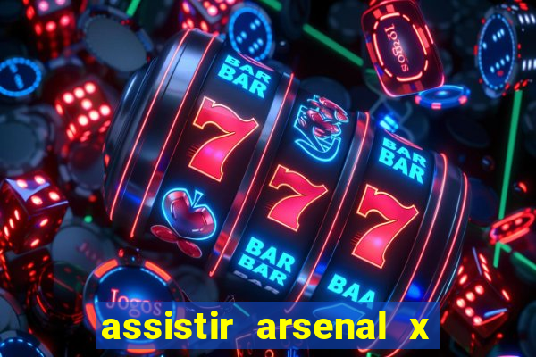 assistir arsenal x manchester city ao vivo hd