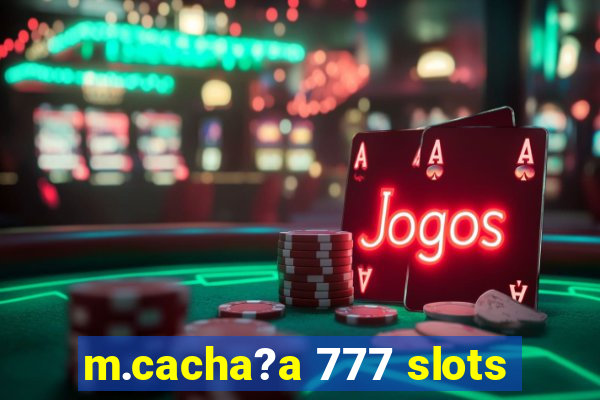 m.cacha?a 777 slots