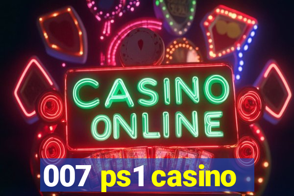 007 ps1 casino