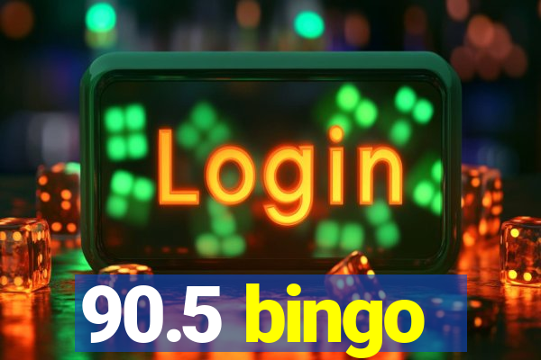 90.5 bingo