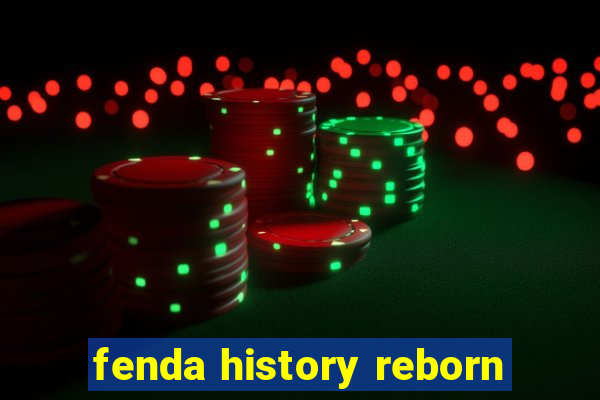 fenda history reborn