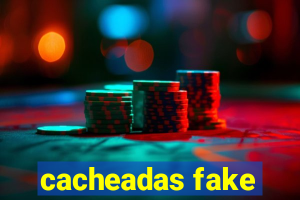 cacheadas fake