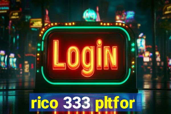 rico 333 pltfor