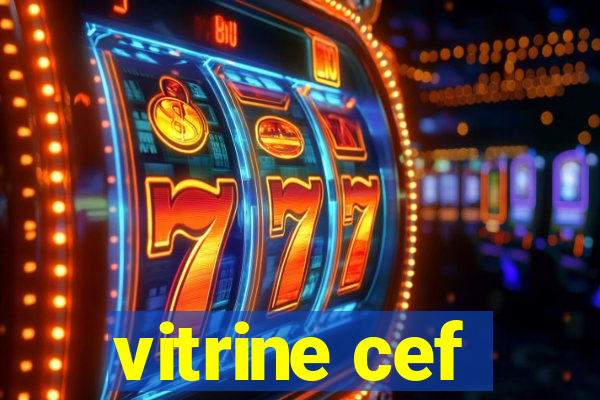 vitrine cef