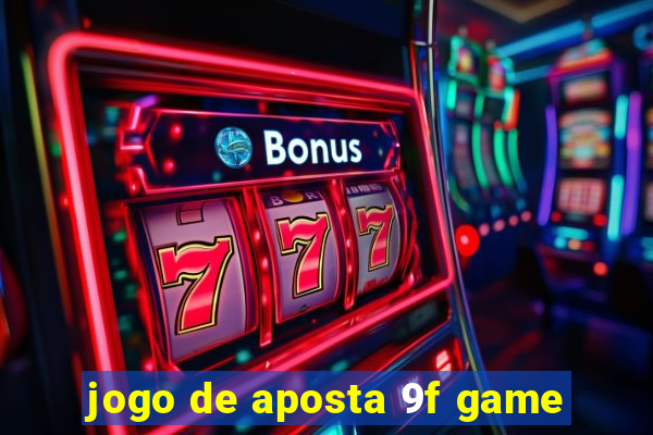 jogo de aposta 9f game