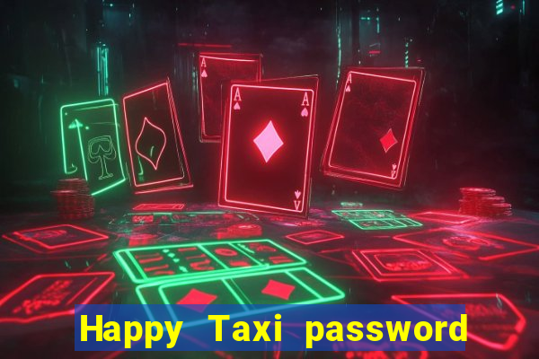 Happy Taxi password road 96 road 96 happy taxi security