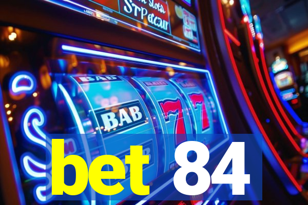 bet 84