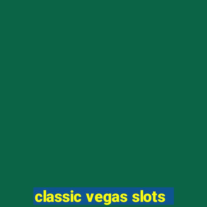 classic vegas slots