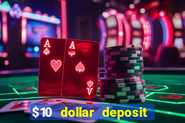 $10 dollar deposit casino usa