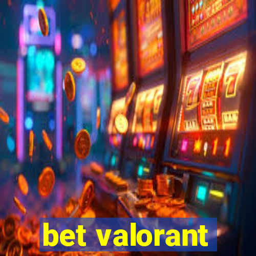 bet valorant