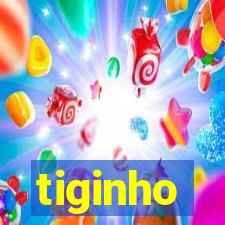 tiginho