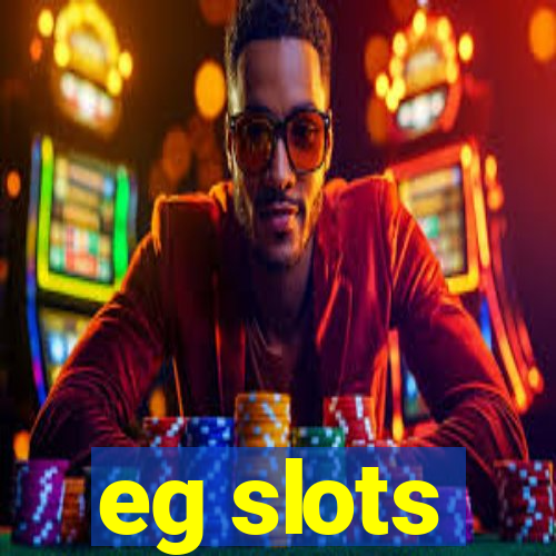 eg slots