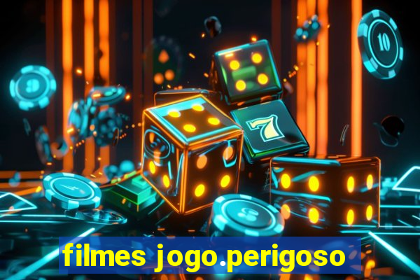 filmes jogo.perigoso