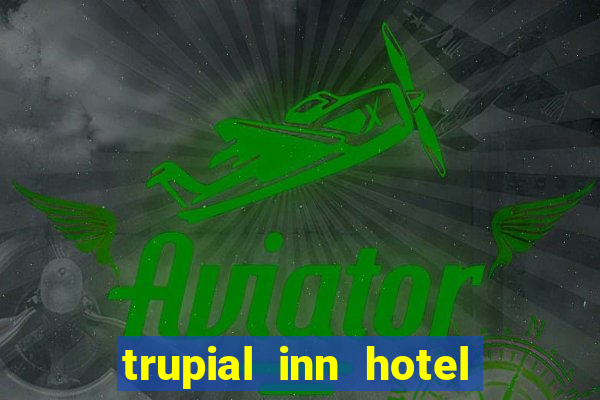 trupial inn hotel & casino