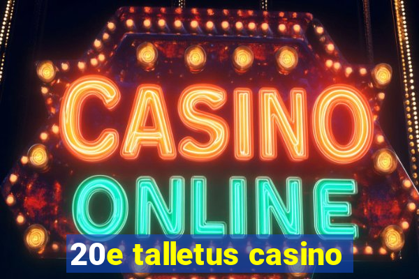 20e talletus casino