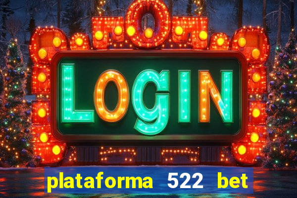 plataforma 522 bet 茅 confi谩vel