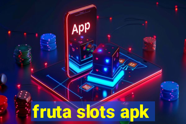 fruta slots apk