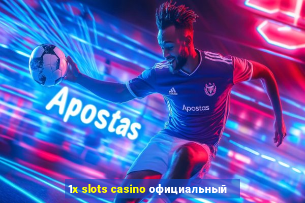 1x slots casino официальный