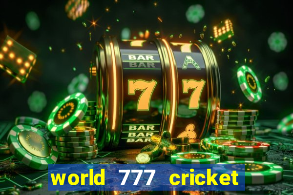 world 777 cricket live line