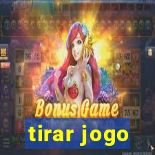 tirar jogo