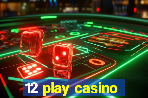 12 play casino