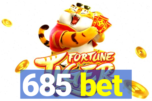 685 bet