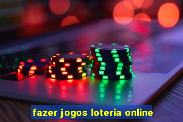 fazer jogos loteria online