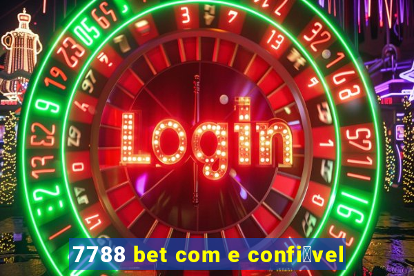 7788 bet com e confi谩vel