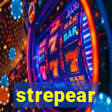 strepear