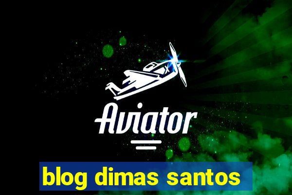 blog dimas santos