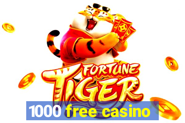 1000 free casino