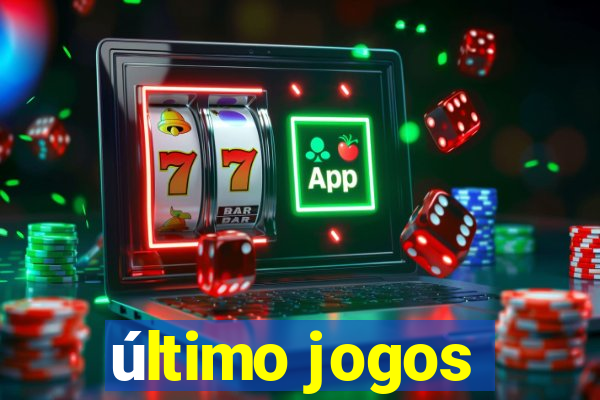 último jogos