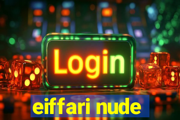 eiffari nude